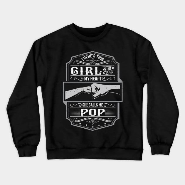 This Girl Stole My Heart She Calls Me Pop Crewneck Sweatshirt by ryanjaycruz